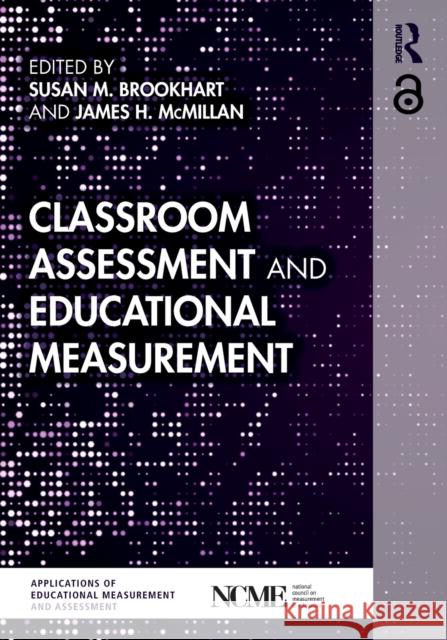 Classroom Assessment and Educational Measurement Susan M. Brookhart James H. McMillan 9781138580053
