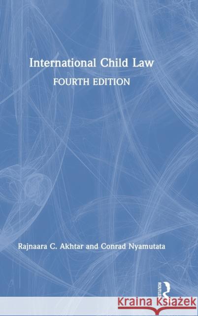 International Child Law Rajnaara Akhtar Conrad Nyamutata 9781138585188