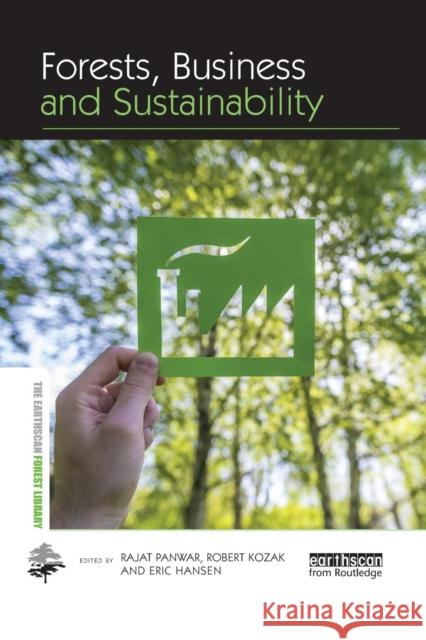 Forests, Business and Sustainability Rajat Panwar Robert Kozak Eric Hansen 9781138588899 Routledge