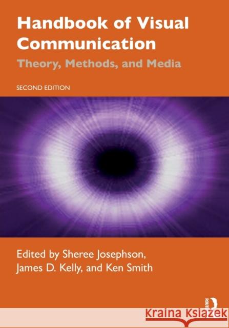 Handbook of Visual Communication: Theory, Methods, and Media Sheree Josephson James Kelly Ken Smith 9781138590311 Routledge