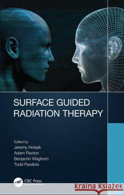 Surface Guided Radiation Therapy Jeremy David Page Hoisak Adam Brent Paxton Benjamin James Waghorn 9781138593497