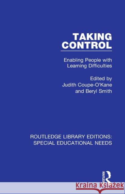 Taking Control: Enabling People with Learning Difficulties Judith Coupe-O'kane Beryl Smith 9781138596504
