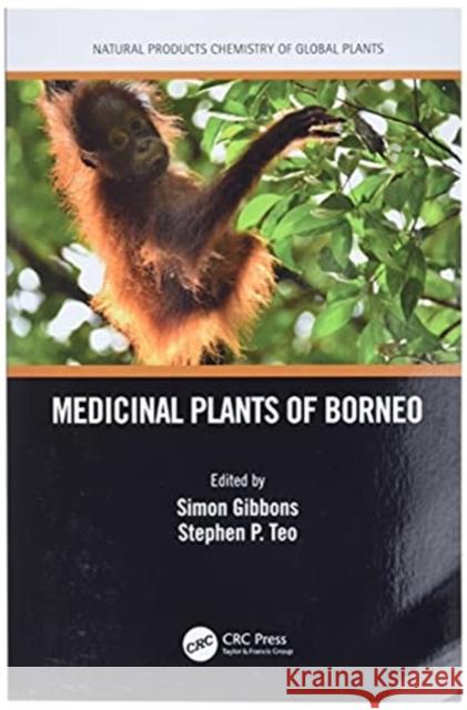 Medicinal Plants of Borneo Simon Gibbons Stephen P. Teo 9781138601079