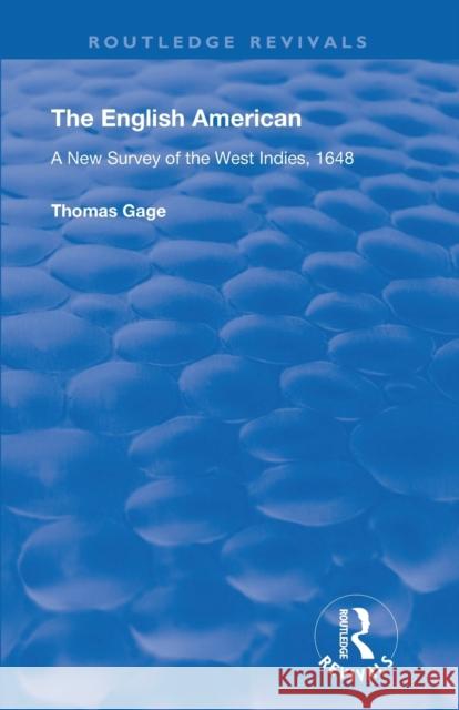 The English American: A New Survey of the West Indies, 1648 Thomas Gage A. P. Newton 9781138603752 Routledge