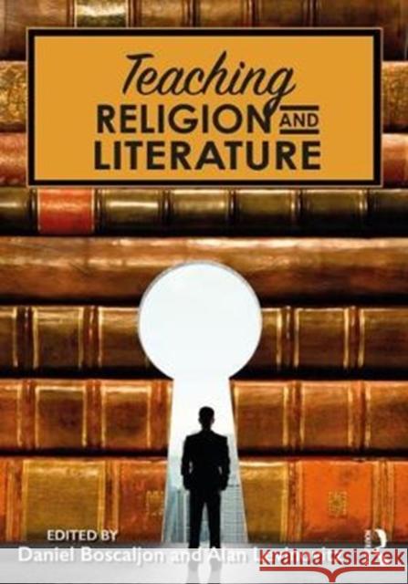 Teaching Religion and Literature Daniel Boscaljon Alan Levinovitz 9781138612709 Routledge