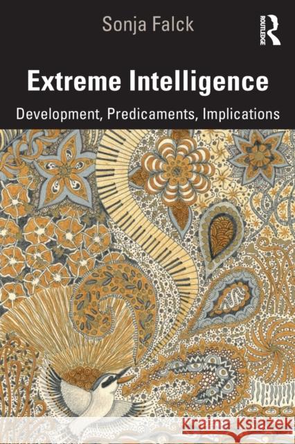 Extreme Intelligence: Development, Predicaments, Implications Sonja Falck 9781138613355