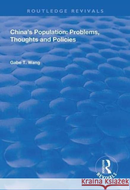 China's Population: Problems, Thoughts and Policies Gabe T. Wang   9781138615519 Routledge