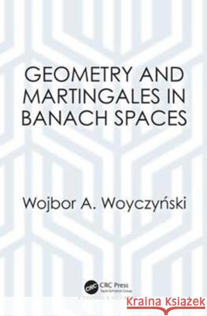 Geometry and Martingales in Banach Spaces Wojbor A. Woyczynski 9781138616370