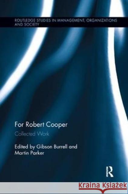 For Robert Cooper: Collected Work Martin Parker Gibson Burrell 9781138617100 Routledge