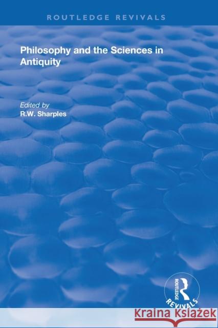 Philosophy and the Sciences in Antiquity R.W. Sharples   9781138620162 Routledge