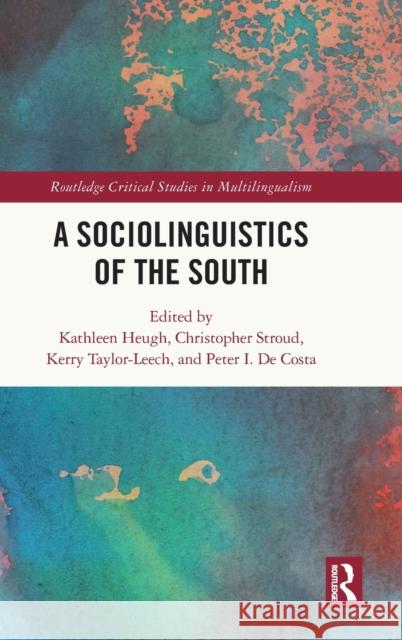 A Sociolinguistics of the South Heugh, Kathleen 9781138631380