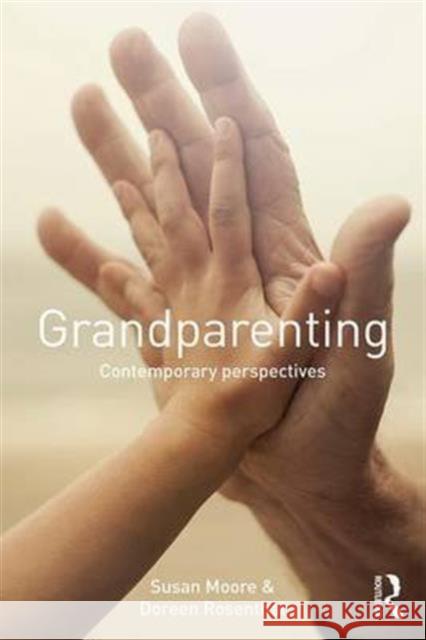 Grandparenting: Contemporary Perspectives Susan Moore Doreen Rosenthal 9781138640344