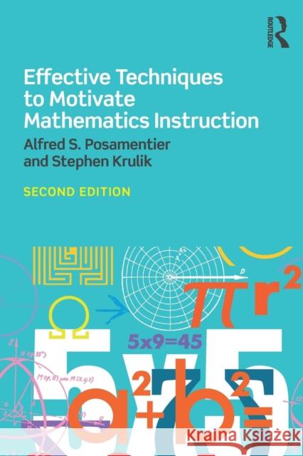 Effective Techniques to Motivate Mathematics Instruction Alfred Posamentier Stephen Krulik  9781138640955
