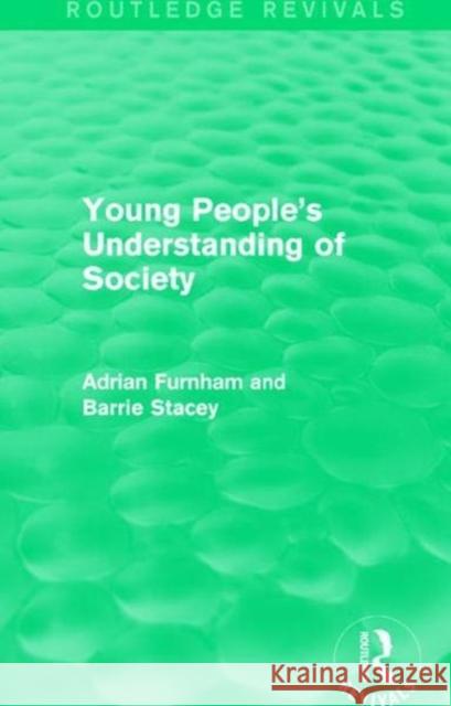 Young People's Understanding of Society (Routledge Revivals) Adrian Furnham 9781138642126