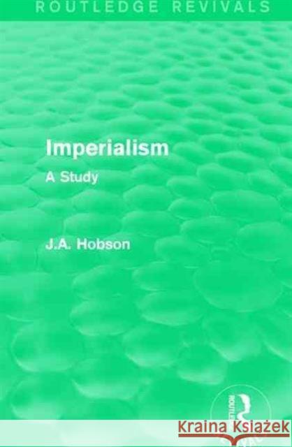 Imperialism: A Study J. a. Hobson 9781138644793 Routledge