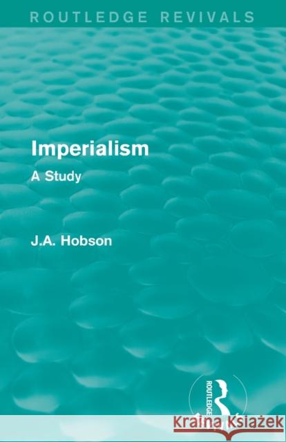 Imperialism: A Study Hobson, J. A. 9781138644861 