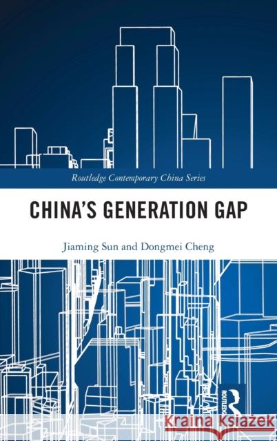 China's Generation Gap Jiaming Sun Dongmei Cheng 9781138647930