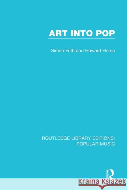 Art Into Pop Simon Frith Howard Horne 9781138652682