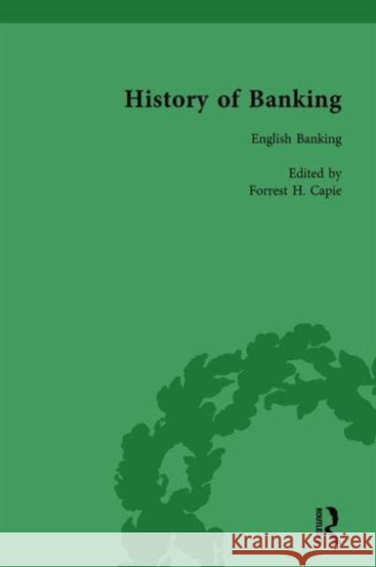 The History of Banking I, 1650-1850 Vol IV Forrest H Capie   9781138652743
