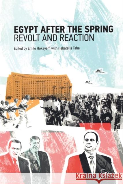 Egypt After the Spring: Revolt and Reaction Emile Hoyakem Hebatalla Taha 9781138653429 Routledge