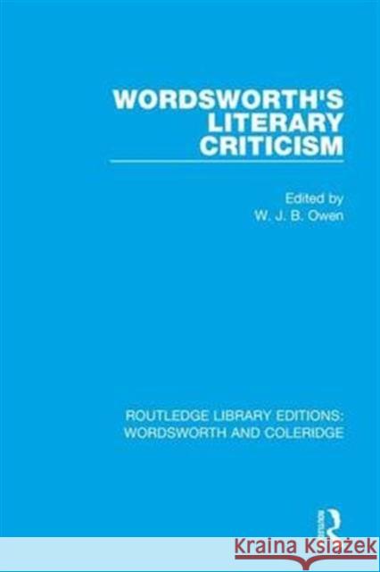 Wordsworth's Literary Criticism W.J.B. Owen   9781138653955 Taylor and Francis