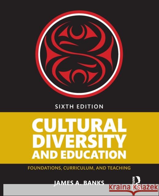 Cultural Diversity and Education: Foundations, Curriculum, and Teaching Banks, James A. 9781138654150 Routledge