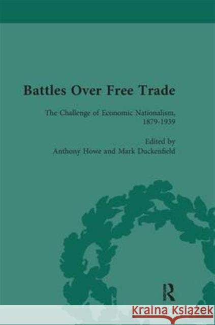 Battles Over Free Trade, Volume 3: Anglo-American Experiences with International Trade, 1776-2009 Mark Duckenfield Gordon Bannerman Anthony Howe 9781138660519