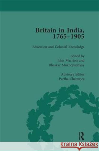 Britain in India, 1765-1905, Volume III John Marriott Bhaskar Mukhopadhyay Partha Chatterjee 9781138660557 Taylor and Francis