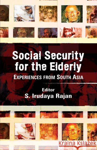 Social Security for the Elderly: Experiences from South Asia S. Irudaya Rajan   9781138662353 Taylor and Francis