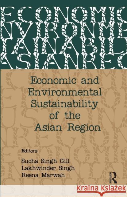 Economic and Environmental Sustainability of the Asian Region Sucha Singh Gill Lakhwinder Singh Reena Marwah 9781138662643