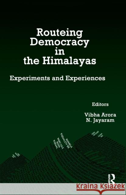 Routeing Democracy in the Himalayas: Experiments and Experiences Vibha Arora N. Jayaram  9781138664005 Taylor and Francis
