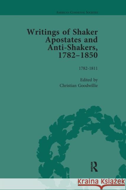 Writings of Shaker Apostates and Anti-Shakers, 1782-1850 Christian Goodwillie   9781138664296 Taylor and Francis