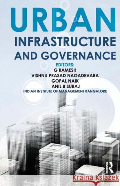 Urban Infrastructure and Governance G Ramesh Vishnu Prasad Nagadevara Gopal Naik 9781138664944 Taylor and Francis
