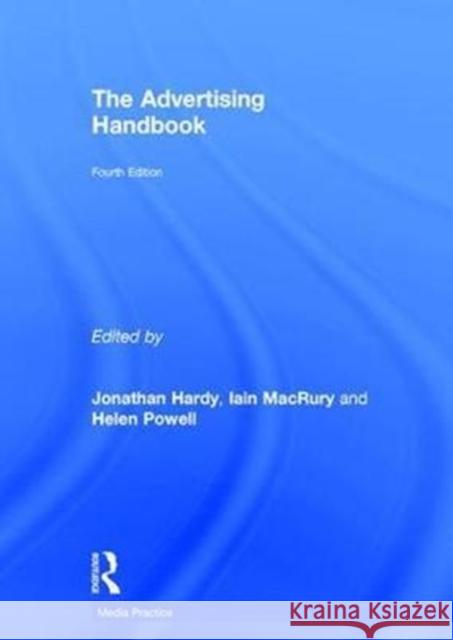 The Advertising Handbook Helen Powell Jonathan Hardy Iain MacRury 9781138678828