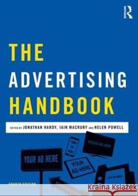 The Advertising Handbook Helen Powell Jonathan Hardy Iain MacRury 9781138678835