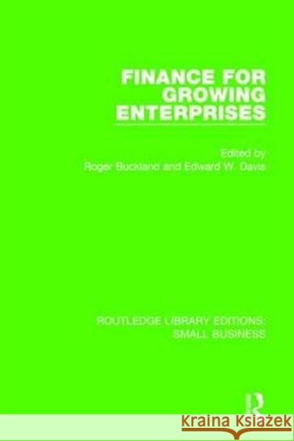 Finance for Growing Enterprises Roger Buckland Edward W. Davis 9781138679931