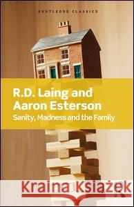Sanity, Madness and the Family R. D. Laing 9781138687745 Routledge