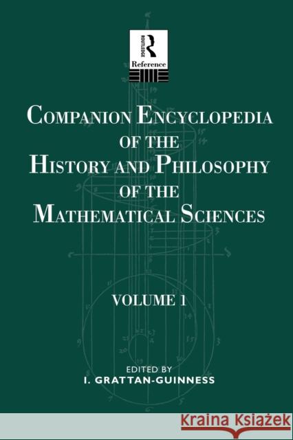Companion Encyclopedia of the History and Philosophy of the Mathematical Sciences: Volume One Ivor Grattan-Guiness 9781138688117