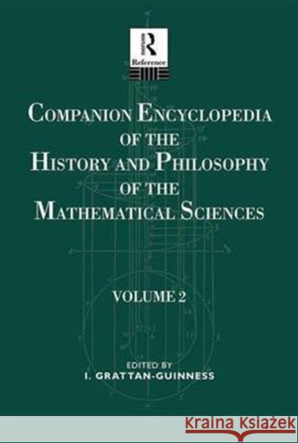 Companion Encyclopedia of the History and Philosophy of the Mathematical Sciences: Volume Two Ivor Grattan-Guiness 9781138688162