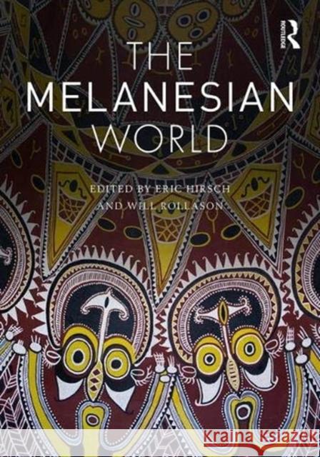 The Melanesian World Eric Hirsch Will Rollason 9781138693715