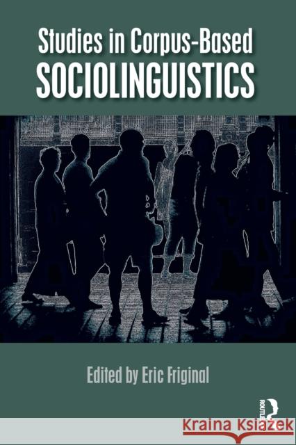 Studies in Corpus-Based Sociolinguistics Eric Friginal 9781138694644