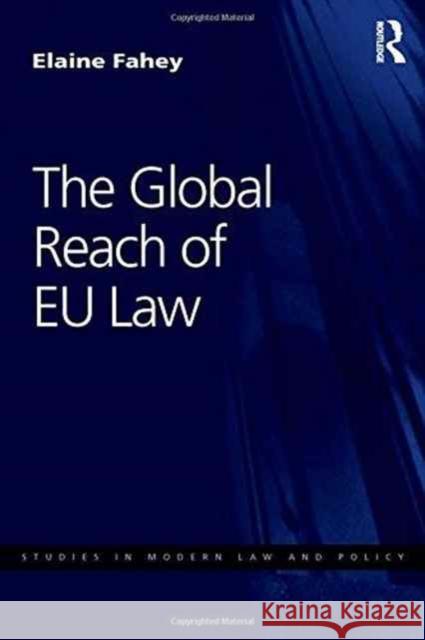 The Global Reach of Eu Law Elaine Fahey 9781138696563 Routledge