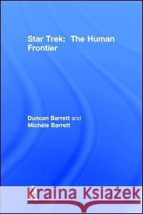 Star Trek: The Human Frontier Duncan Barrett Michele Barrett 9781138699595 Routledge