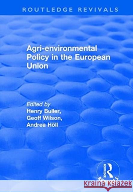 Agri-Environmental Policy in the European Union Buller, Henry 9781138700994