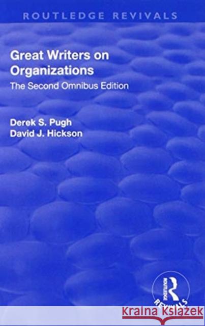 Great Writers on Organizations: The Second Omnibus Edition Derek S. Pugh David J. Hickson 9781138704817