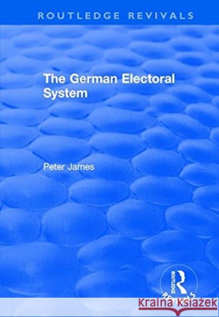 The German Electoral System Peter James 9781138709546 Taylor and Francis