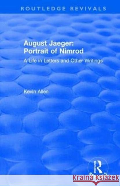 August Jaeger: Portrait of Nimrod: A Life in Letters and Other Writings Kevin Allen 9781138732001