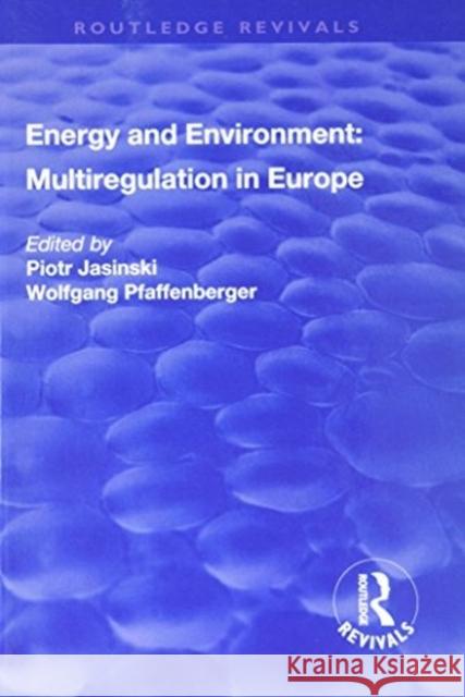 Energy and Environment: Multiregulation in Europe Jasinski, Piotr|||Pfaffenberger, Wolfgang 9781138741065 Routledge Revivals