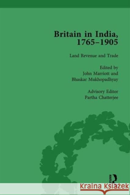 Britain in India, 1765-1905, Volume II John Marriott Bhaskar Mukhopadhyay Partha Chatterjee 9781138750593 Routledge