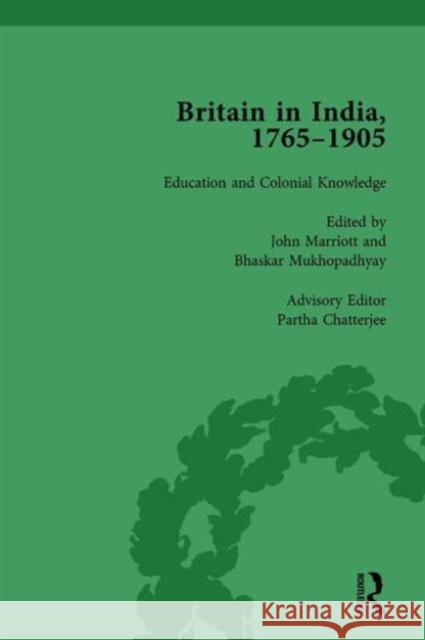 Britain in India, 1765-1905, Volume III John Marriott Bhaskar Mukhopadhyay Partha Chatterjee 9781138750609 Routledge